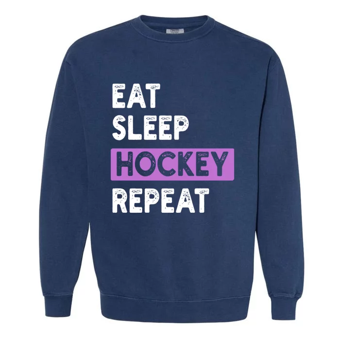 Eat Sleep Hockey Repeagift Hockey Lovers Gift Garment-Dyed Sweatshirt