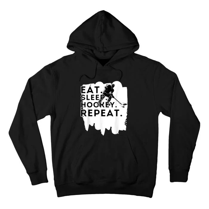 Eat Sleep Hockey Repeat Funny Ice Hockey Player Gift Tall Hoodie