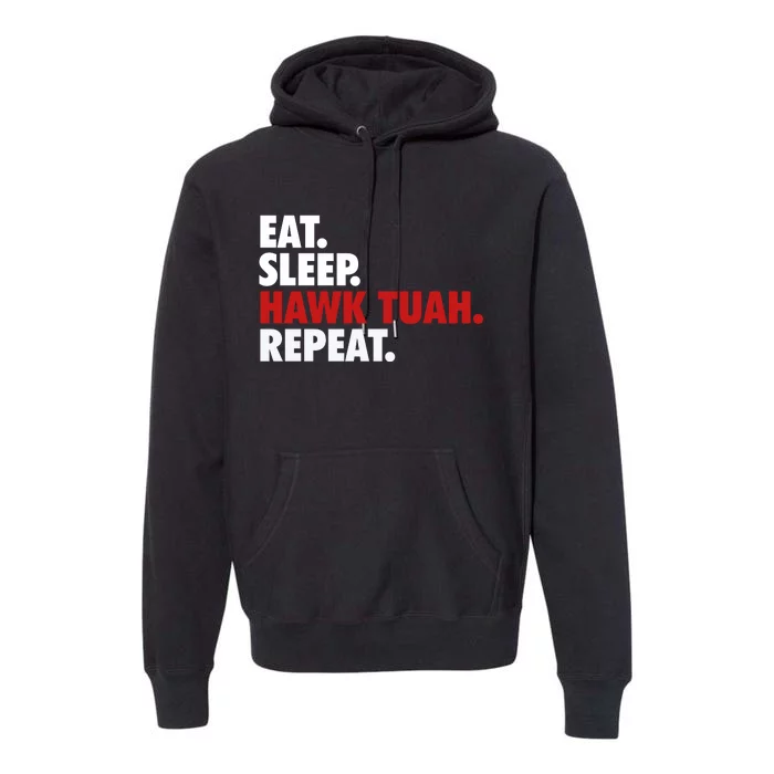 Eat Sleep Hawk Tuah Repeat Premium Hoodie