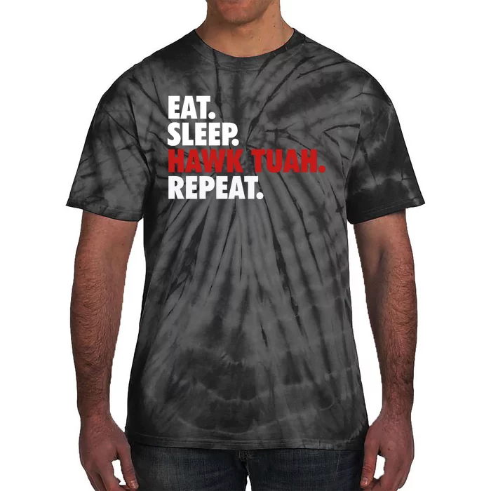 Eat Sleep Hawk Tuah Repeat Tie-Dye T-Shirt