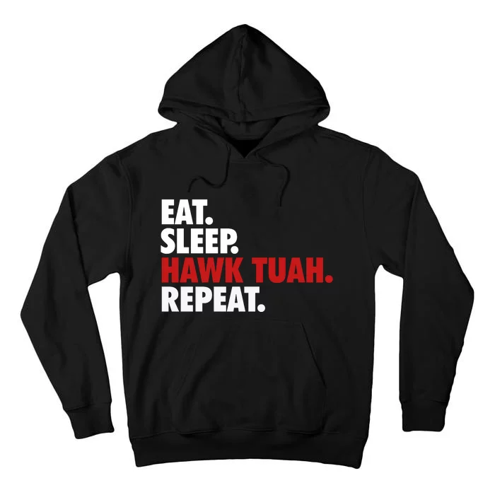 Eat Sleep Hawk Tuah Repeat Tall Hoodie