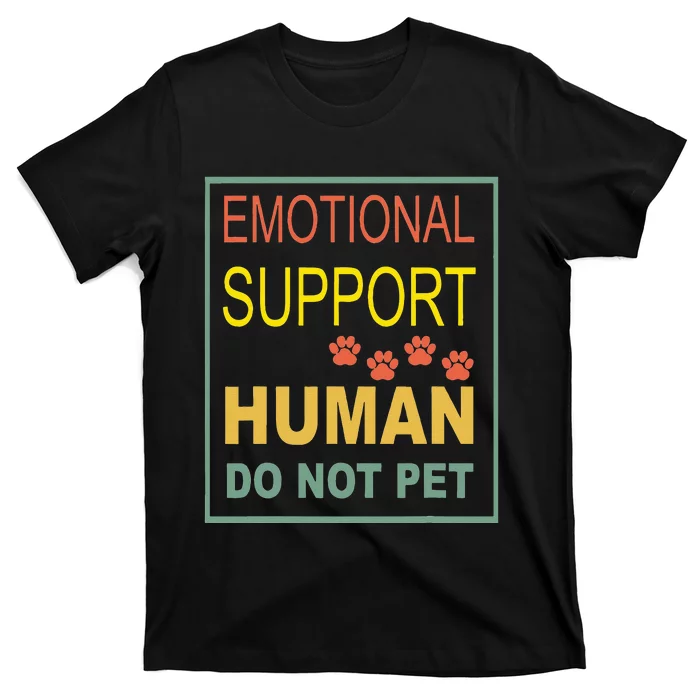 Emotional Support Human Pet Dog Owners Not T-Shirt