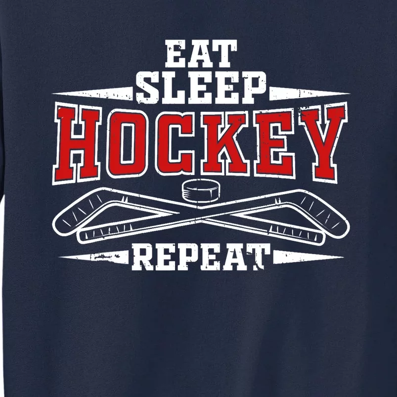 Eat Sleep Hockey Repeat For Hockey Player Tall Sweatshirt