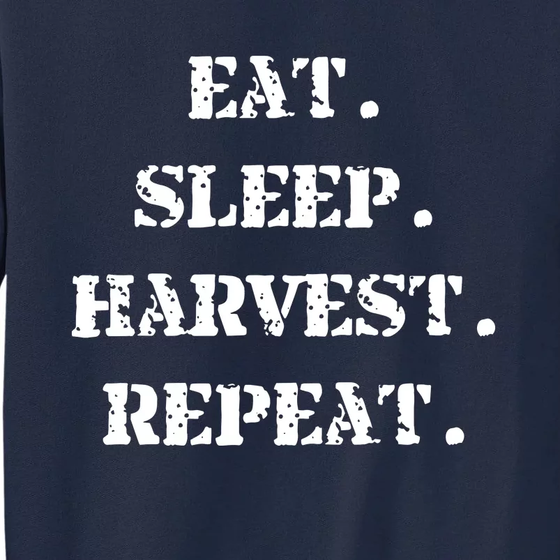 Eat Sleep Harvest Repeat Funny Joke Farmer Tall Sweatshirt