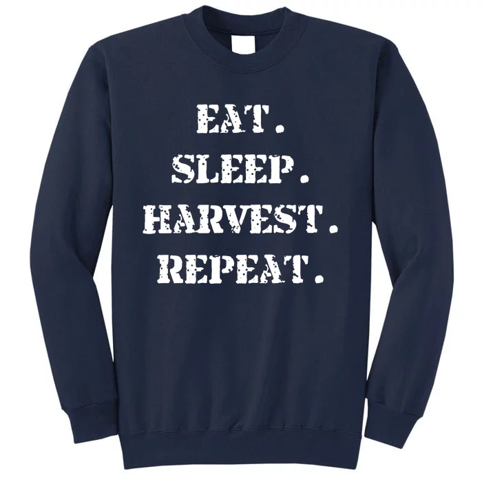 Eat Sleep Harvest Repeat Funny Joke Farmer Tall Sweatshirt