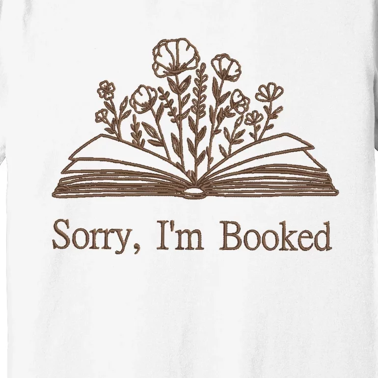 Embroidered Sorry IM Booked Premium T-Shirt