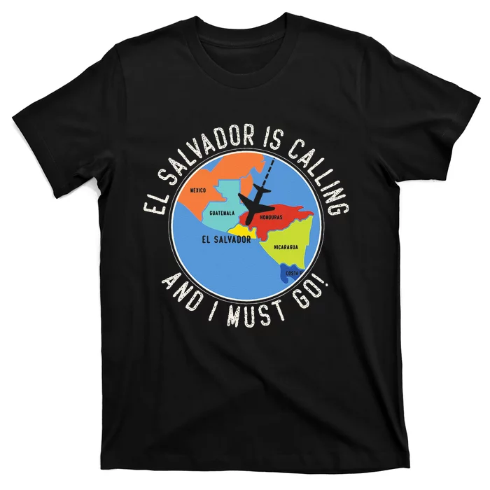 El Salvador Is Calling And I Must Go El Salvador Map T-Shirt