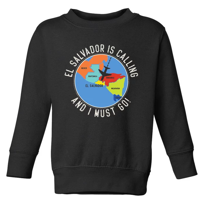 El Salvador Is Calling And I Must Go El Salvador Map Toddler Sweatshirt