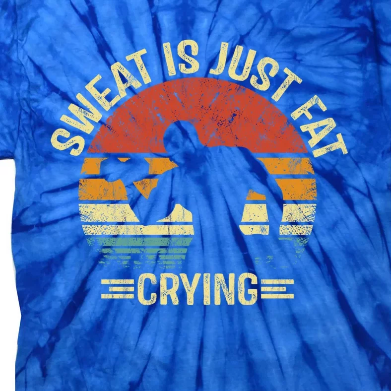 Exercise Sweat Is Just Fat Crying Motivational Workout Gift Tie-Dye T-Shirt