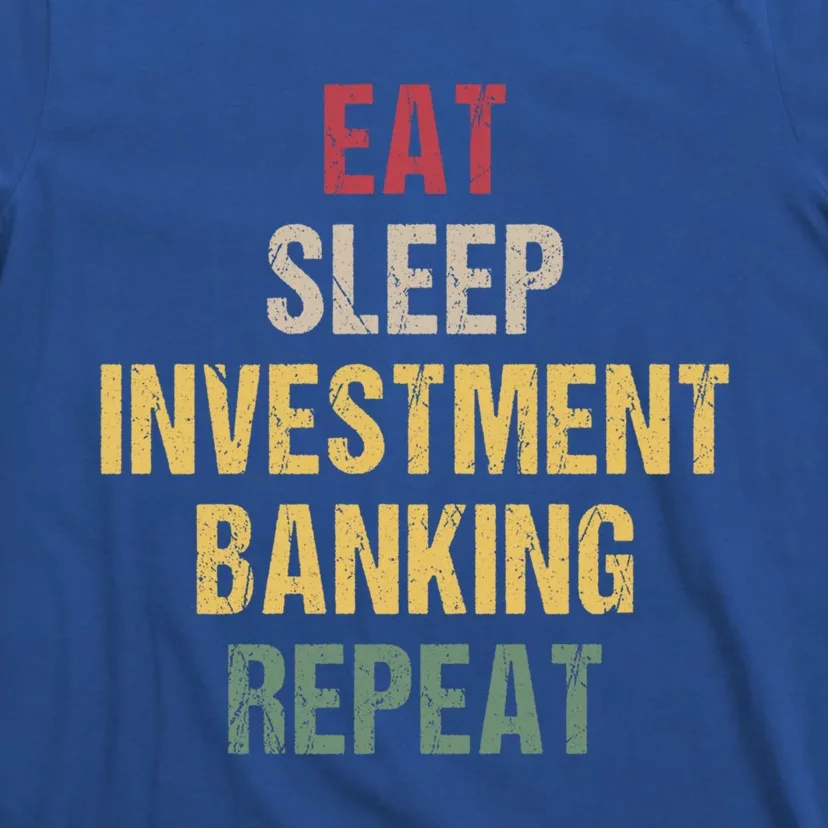 Eat Sleep Investt Banking Cool Gift T-Shirt