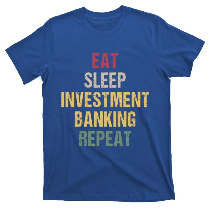 Eat Sleep Investt Banking Cool Gift T-Shirt