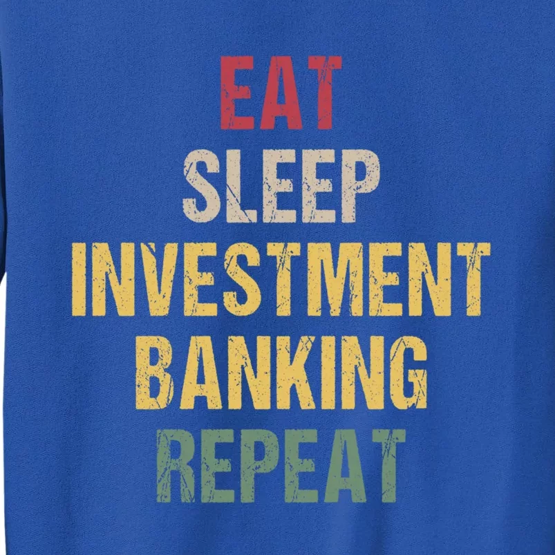 Eat Sleep Investt Banking Cool Gift Tall Sweatshirt