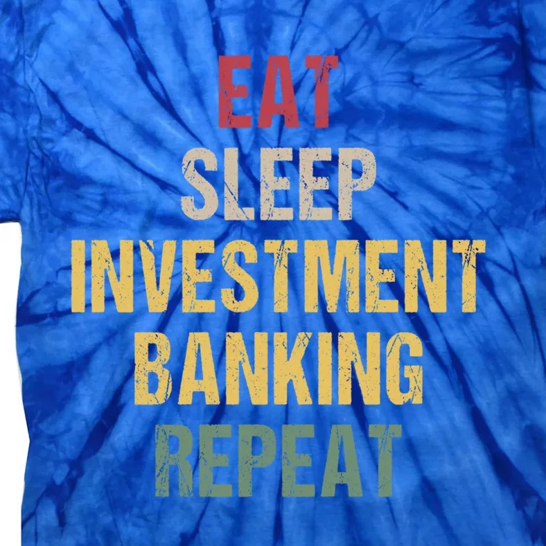 Eat Sleep Investt Banking Cool Gift Tie-Dye T-Shirt