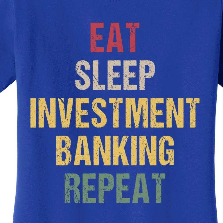 Eat Sleep Investt Banking Cool Gift Women's T-Shirt