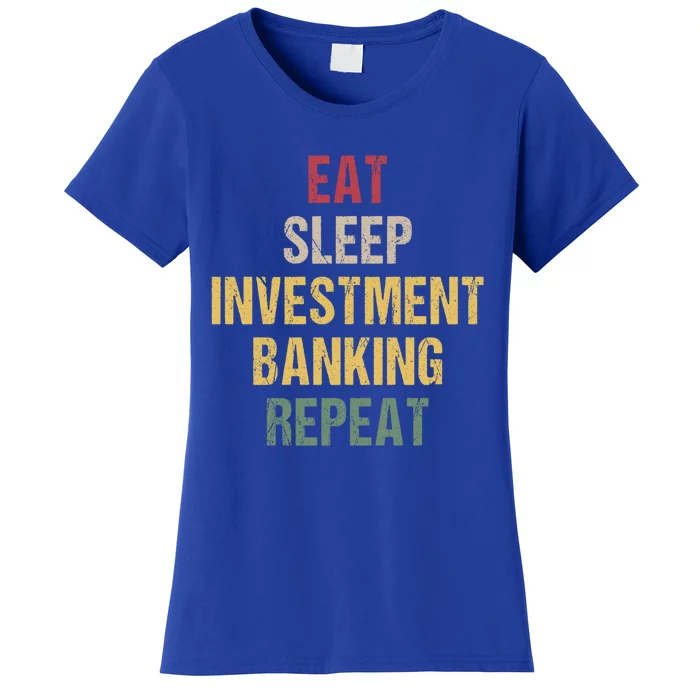 Eat Sleep Investt Banking Cool Gift Women's T-Shirt