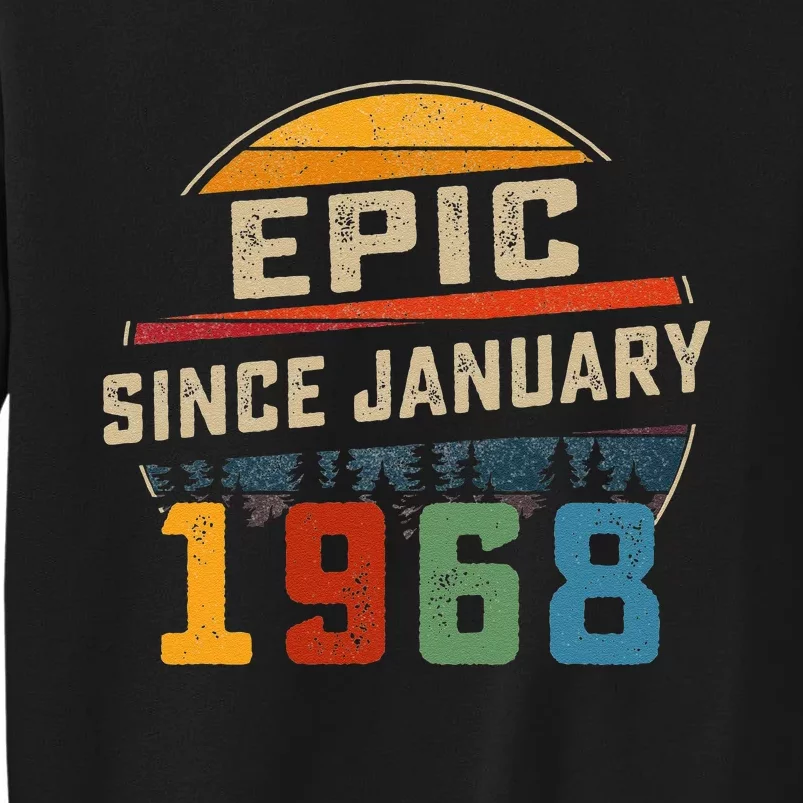 Epic Since January 1968 55th Birthday Gift 55 Years Old Tall Sweatshirt