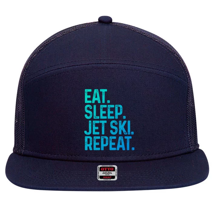 Eat Sleep Jet Ski Repeat Funny Jet Skiing Meaningful Gift 7 Panel Mesh Trucker Snapback Hat