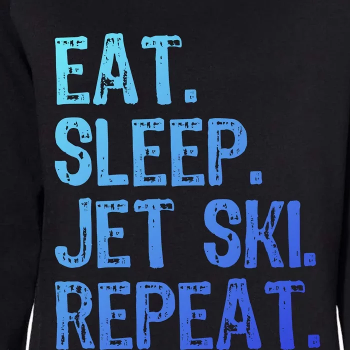 Eat Sleep Jet Ski Repeat Jetski Skiing Skier Funny Gift Womens California Wash Sweatshirt