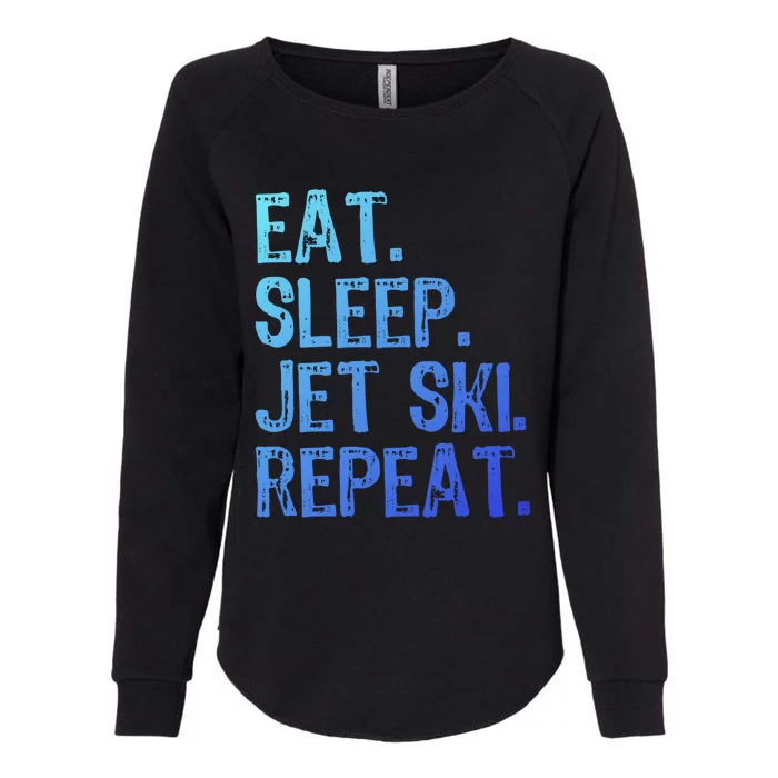 Eat Sleep Jet Ski Repeat Jetski Skiing Skier Funny Gift Womens California Wash Sweatshirt