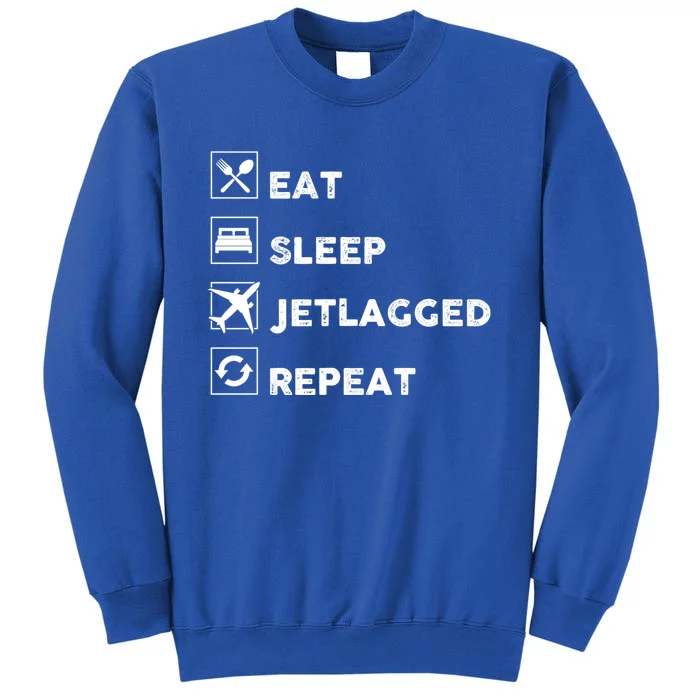 Eat Sleep Jetlagged Repeat Jetlag Gift Sweatshirt