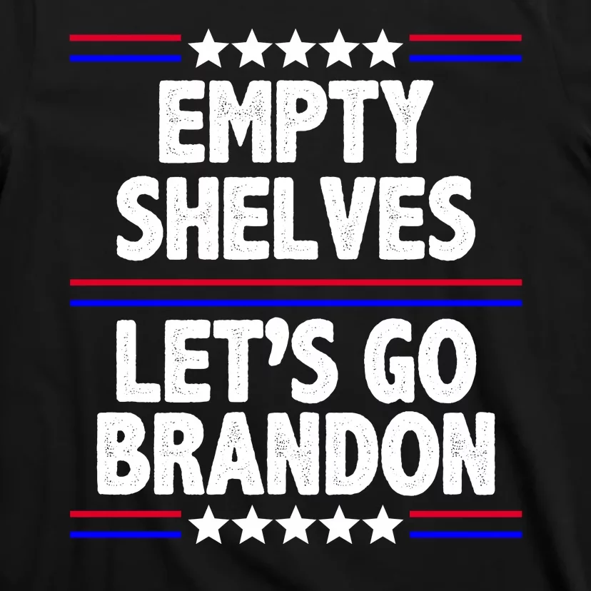 Empty Shelves Joe Let's Go Brandon T-Shirt