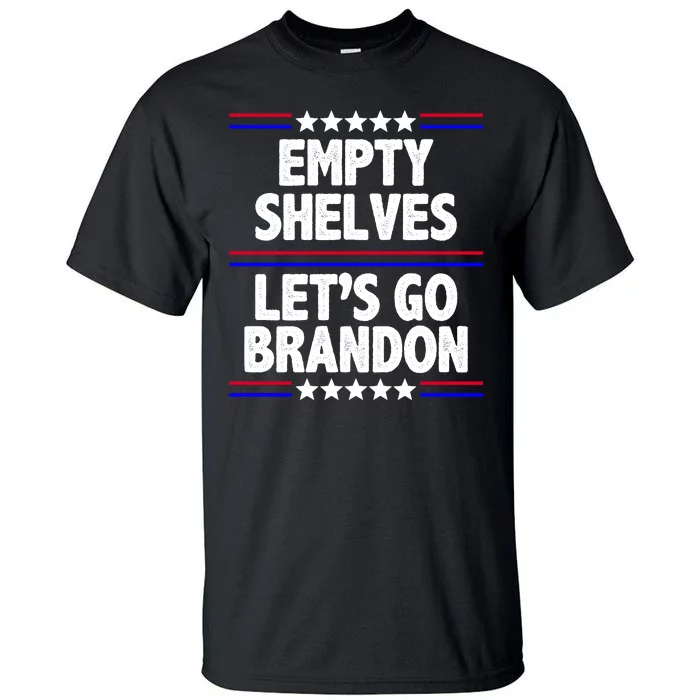 Empty Shelves Joe Let's Go Brandon Tall T-Shirt