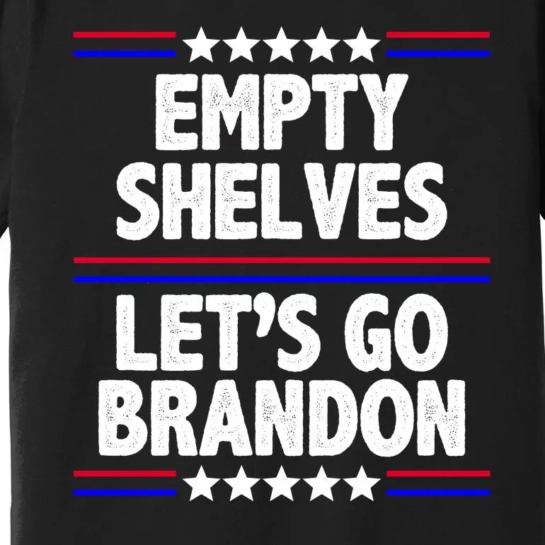 Empty Shelves Joe Let's Go Brandon Premium T-Shirt