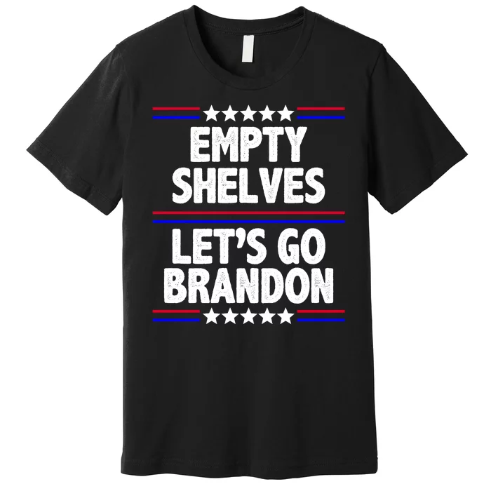 Empty Shelves Joe Let's Go Brandon Premium T-Shirt