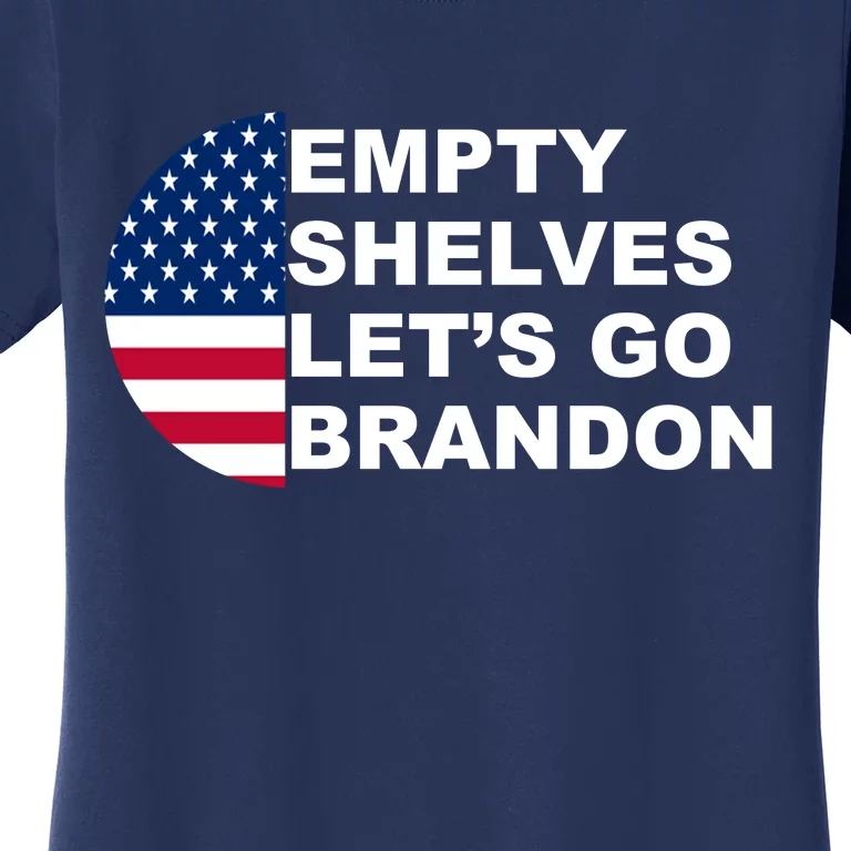 Empty Shelves Joe, Let's Go Brandon, Anti Biden Women's T-Shirt