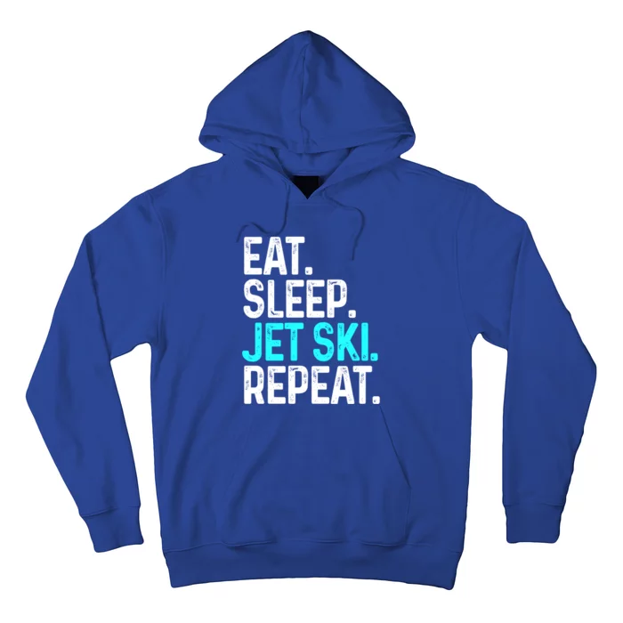 Eat Sleep Jet Ski Repeat Funny Jet Skiing Gift Hoodie