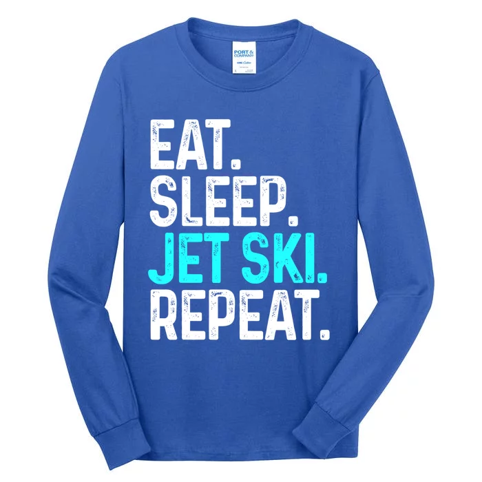 Eat Sleep Jet Ski Repeat Funny Jet Skiing Gift Tall Long Sleeve T-Shirt