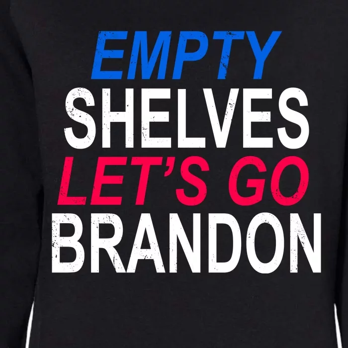 Empty Shelves Joe Let's Go Brandon Funny Anti Biden Womens California Wash Sweatshirt