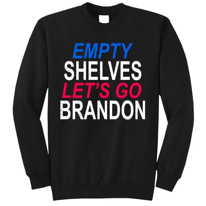 Empty Shelves Joe Let's Go Brandon Funny Anti Biden Tall Sweatshirt