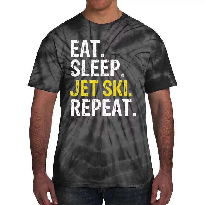 Eat Sleep Jet Ski Repeat Gift Skiing Tie-Dye T-Shirt