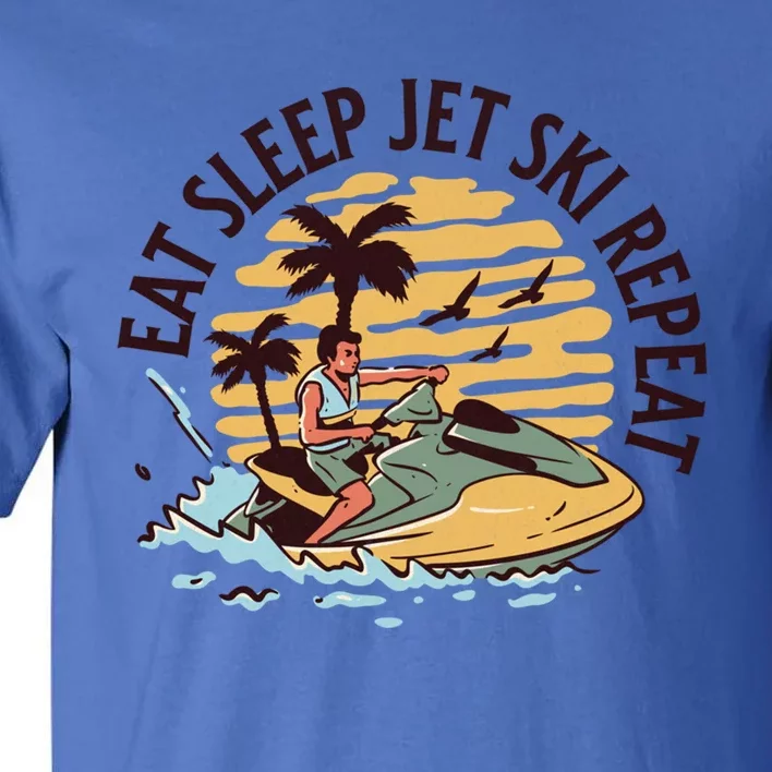 Eat Sleep Jet Ski Repeat Great Gift Tall T-Shirt