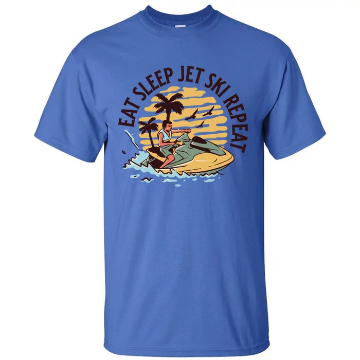 Eat Sleep Jet Ski Repeat Great Gift Tall T-Shirt