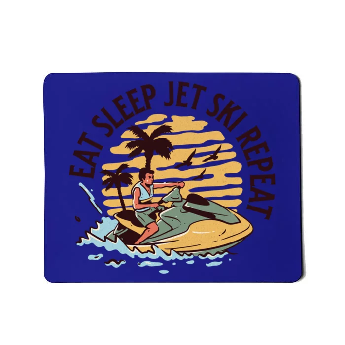 Eat Sleep Jet Ski Repeat Great Gift Mousepad