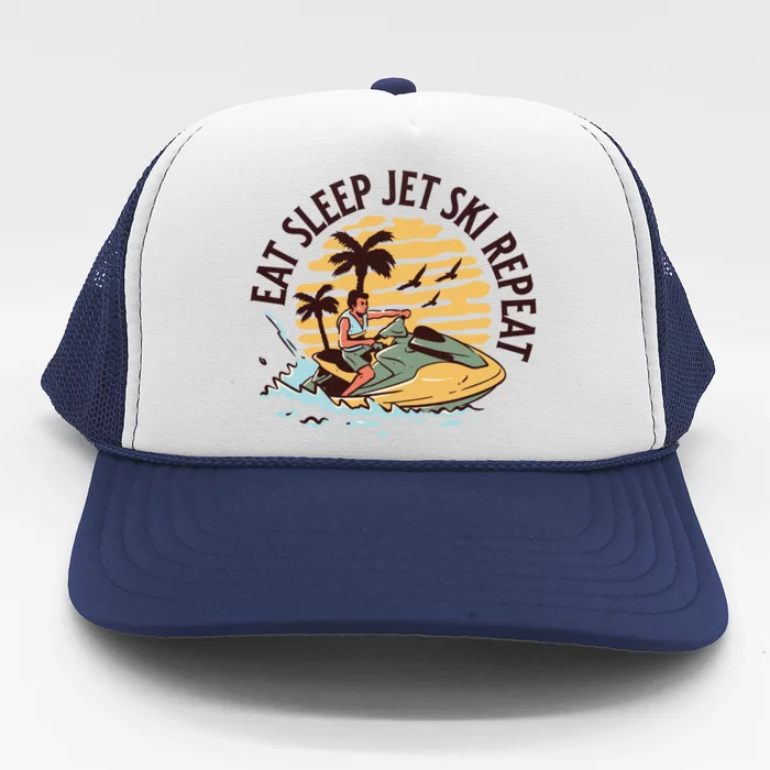 Eat Sleep Jet Ski Repeat Great Gift Trucker Hat