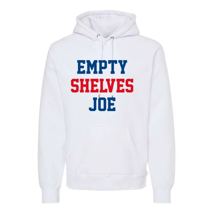 Empty Shelves Joe Republican Anti Biden Design Premium Hoodie