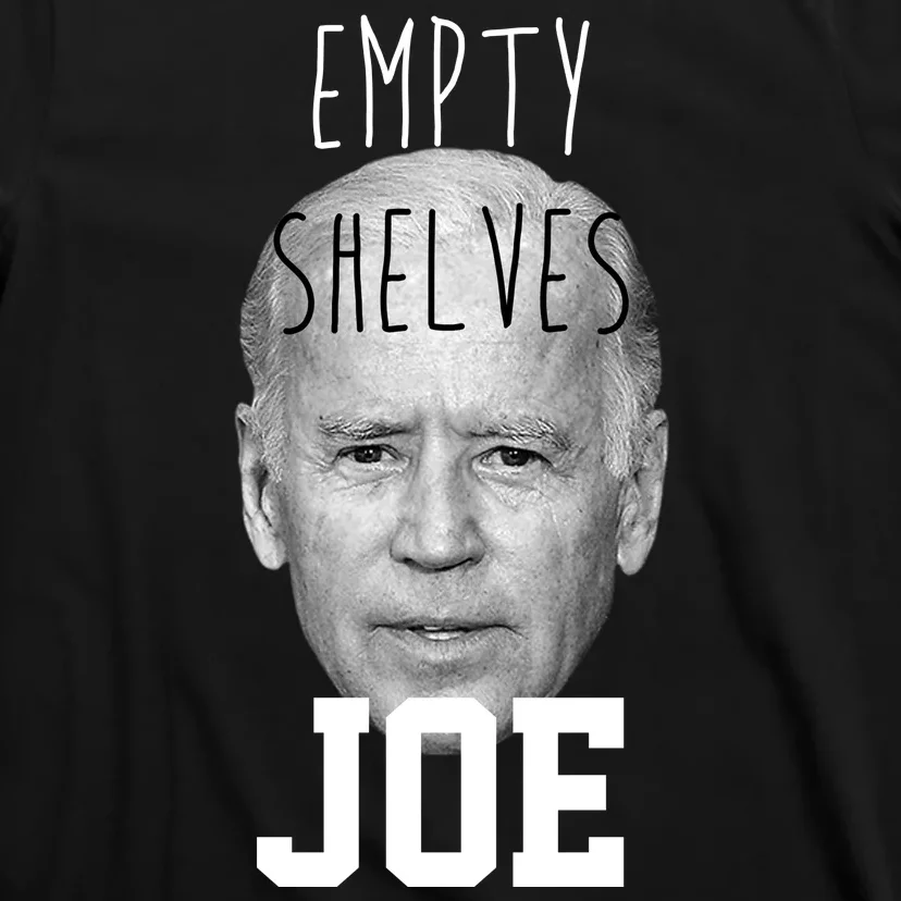 Empty Shelves Joe Funny Politics Anti Biden T-Shirt