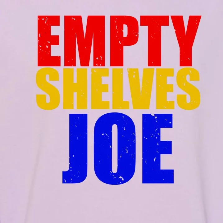 Empty Shelves Joe Conservative Anti Liberal Garment-Dyed Sweatshirt