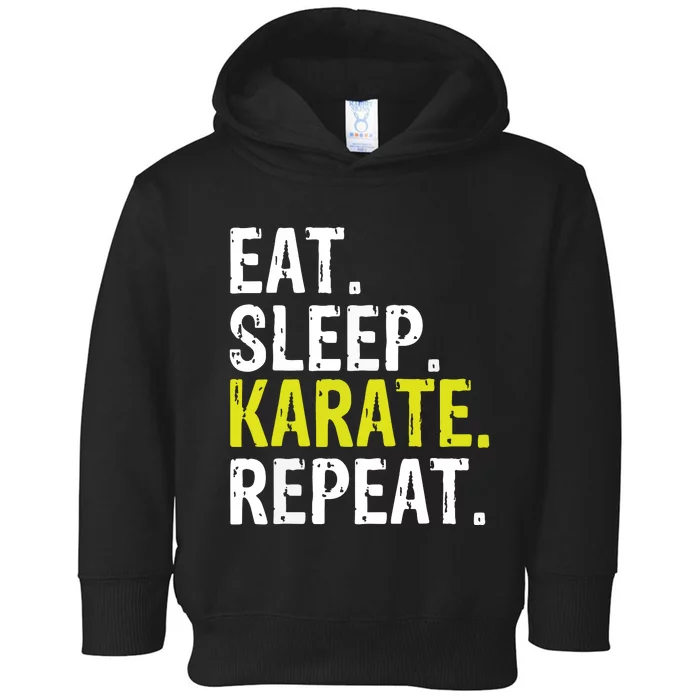 Eat Sleep Karate Repeat Gift Toddler Hoodie