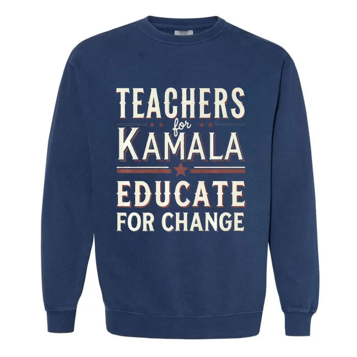 Educators Support Kamala Harris Education Teacher Harris Garment-Dyed Sweatshirt