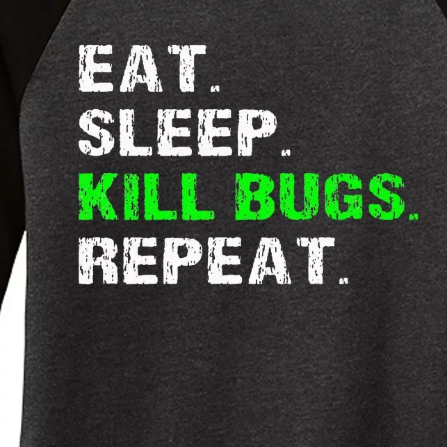 Eat Sleep Kill Bugs Repeat Funny Pest Control Exterminator Women's Tri-Blend 3/4-Sleeve Raglan Shirt