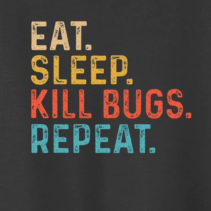 Eat Sleep Kill Bugs Pest Control Technician Exterminator Toddler T-Shirt