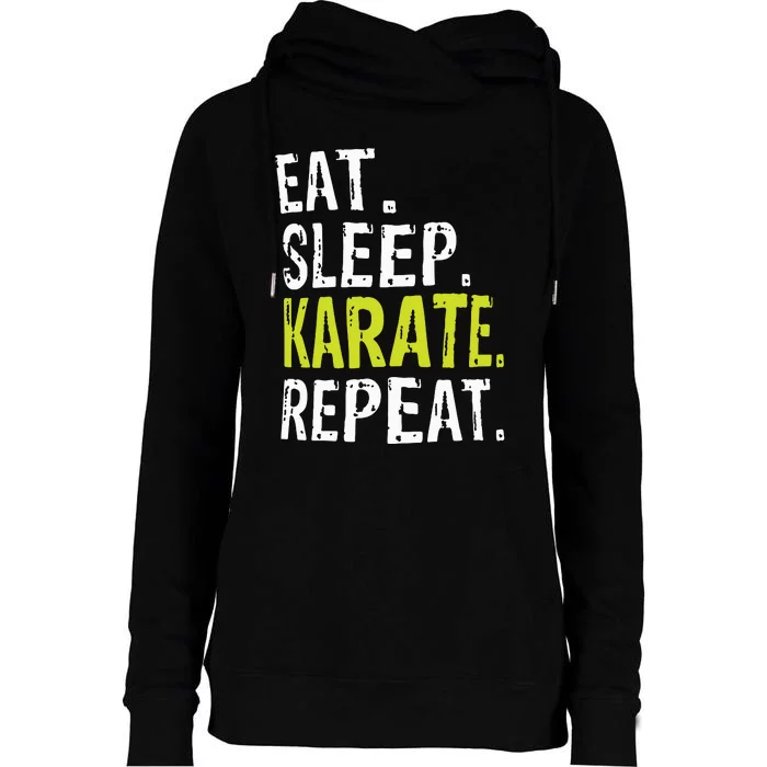 Eat Sleep Karate Repeat Gift Womens Funnel Neck Pullover Hood