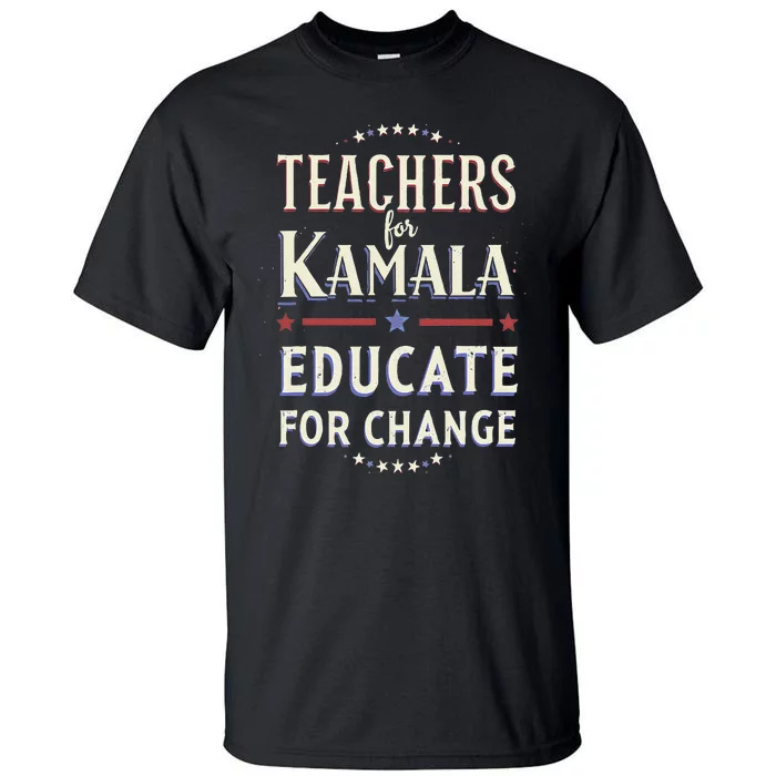 Educators Support Kamala Harris Education Teacher Harris Tall T-Shirt