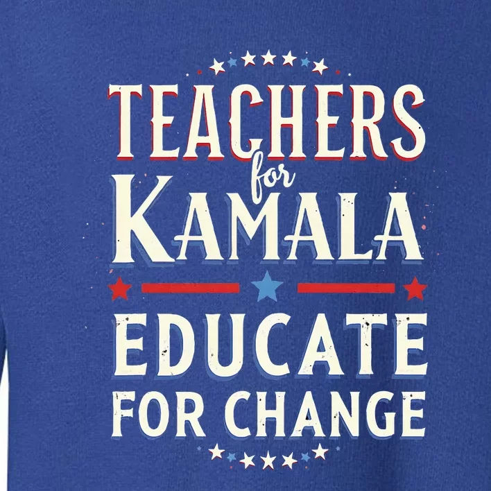 Educators Support Kamala Harris Education Teacher Harris Toddler Sweatshirt