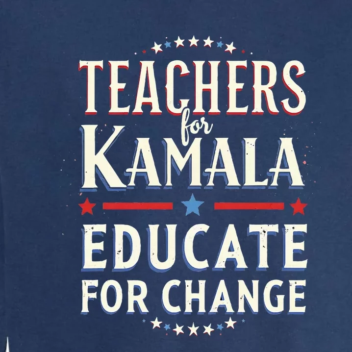 Educators Support Kamala Harris Education Teacher Harris Garment-Dyed Sweatshirt