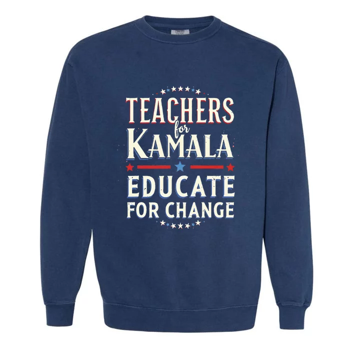 Educators Support Kamala Harris Education Teacher Harris Garment-Dyed Sweatshirt